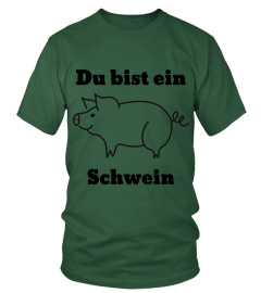 Du bist ein Schwein