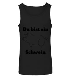 Du bist ein Schwein