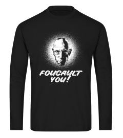 Foucault You! - Fun Philosophy Shirt