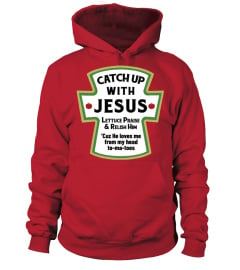 Catch Up With Jesus Shirt