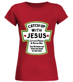 Catch Up With Jesus Shirt