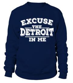 Excuse the detroit in me hoodie