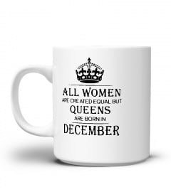 All women are created equal but queens are born in December