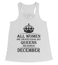 All women are created equal but queens are born in December