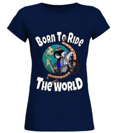 Born To Ride The World Globe