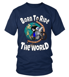 Born To Ride The World Globe