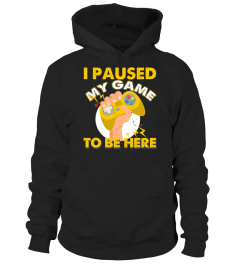 I Paused My Game To Be Here T-Shirt Video Gamer