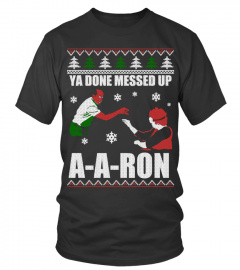 Ya done messed up A-A-Ron