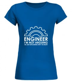 Engineer I'm Not Arguing T Shirt