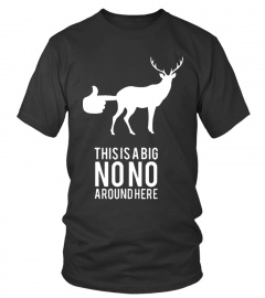 This Is a Big No No Around Here Shirt