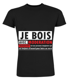 Je bois avec modération t shirt humour alcool