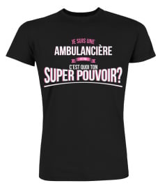 Ambulancière et toi c'est quoi ton super pouvoir cadeau noël anniversaire humour héros noel drôle femme cadeaux heros