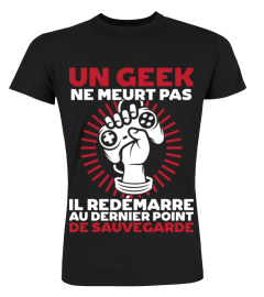 Un geek ne meurt pas t-shirt geek humour