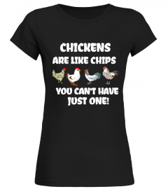 CHICKENS ARE LIKE CHIPS T-SHIRT