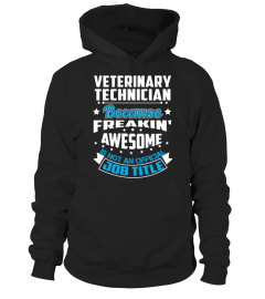 Veterinary Technician because freakin awesome