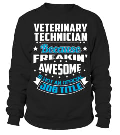 Veterinary Technician because freakin awesome