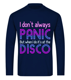 I Don't Always Panic Butt  Disco T-Shirt