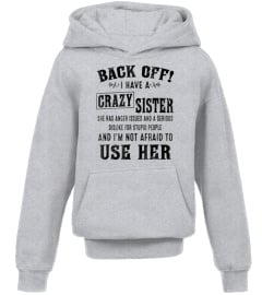 Back off I have crazy sister Tee Shirt