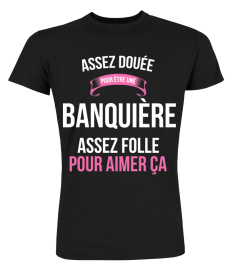 assez douée pour Banquière assez folle pour aimer ça cadeau noël anniversaire humour noel drôle femme cadeaux