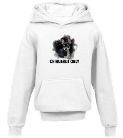 Chihuahua Only T Shirts