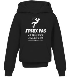 J'PEUX PAS ! JE SUIS TROP MALADROITE