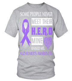 Alzheimers Awareness Some People Never Meet Hero T Shirt