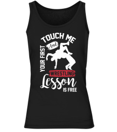 Touch Me And Your First Wrestling Lesson Is Free Wrestling Coach Sports T-Shirt