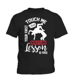 Touch Me And Your First Wrestling Lesson Is Free Wrestling Coach Sports T-Shirt