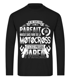 Je ne suis pas parfait mais je sais faire de la motocross, et c'est presque pareil