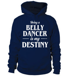 Being a Belly Dancer is My Destiny For Sure Dancing T-Shirt