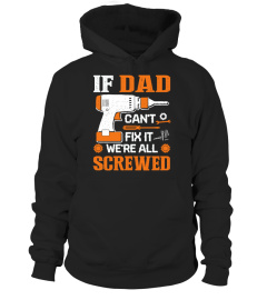 IF DAD CAN'T FIX IT WE'RE ALL SCREWED