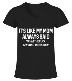 Funny - IT'S LIKE MY MOM ALWAYS SAID