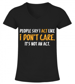 Funny - PEOPLE SAY I ACT LIKE I DON T CARE