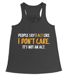 Funny - PEOPLE SAY I ACT LIKE I DON T CARE