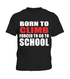 BORN TO CLIMB NOT TO STUDY
