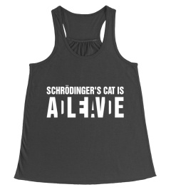 SCHRODINGER S CAT IS ALIVE DEAD