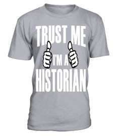 Trust Me I'm A Historian   Tshirts