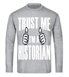 Trust Me I'm A Historian   Tshirts