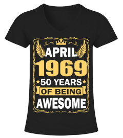 APRIL 1969 50 YEARS OF BEING AWESOME