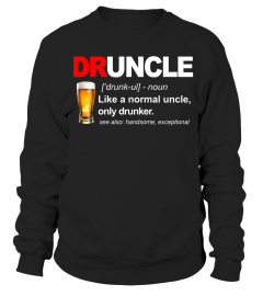 Druncle difinition like a normal uncle only drunker shirt