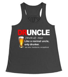 Druncle difinition like a normal uncle only drunker shirt