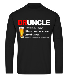 Druncle difinition like a normal uncle only drunker shirt