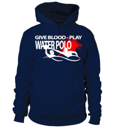 GIVE BLOOD - PLAY WATER POLO - LIMITED