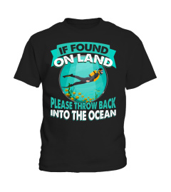 If Found On Land Please Throw Back Into The Ocean Scuba Diving T-Shirt