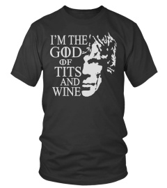 I'm The God of Tits and Wine Game of Thornes Men's T Shirt