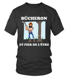 BÛCHERON ET FIER DE L'ÊTRE T-SHIRT