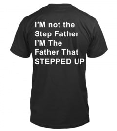 I'M not the Step Father Shirt