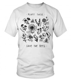 Plant these save the bees shirt