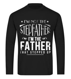 I'm Not The Step Father Shirt I'm The Fa