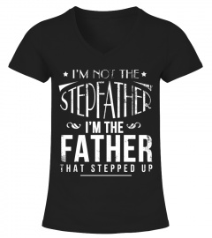I'm Not The Step Father Shirt I'm The Fa